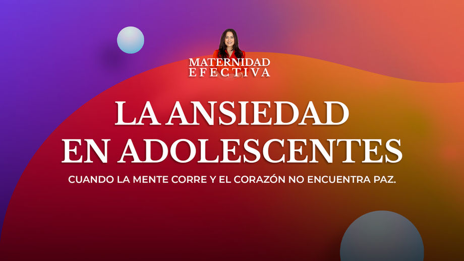 CLASE #2  - La Ansiedad en Adolescentes